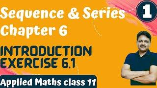 INTRODUCTION || Lecture- 1 | Sequence and Series Ch- 6 | Class- 11 Applied Maths | 2022-23