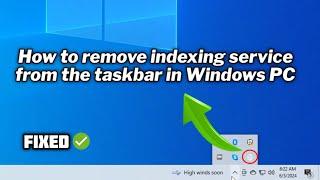 How to remove indexing service from the taskbar in Windows PC (quick fix) | 2024