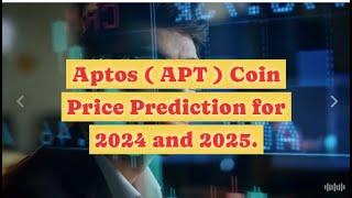 Aptos ( APT ) Price Prediction for 2024 & 2025 #CryptoInvestor #CryptoNews #Aptos