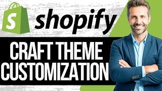 Shopify Craft Theme Customization Tutorial 2024