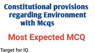 Constitutional provisions regarding Environment with Mcqs