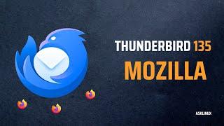 Mozilla Thunderbird 135 RELEASED!  Faster, Secure & Linux-Optimized Email Client (2025 Update)