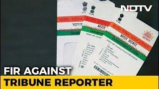 UIDAI Files Case In Aadhaar-Data-For-Rs. 500 Report, Journalist Named