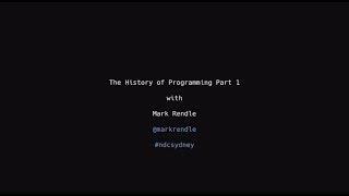 The History Of Programming, Part 1 - Mark Rendle