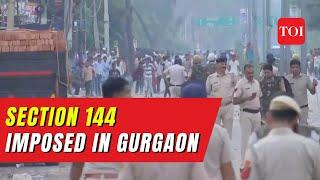 Haryana: Section 144 imposed in Gurugram after communal clashes in Nuh kills 2 homeguards