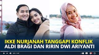 IKKE Nurjanah Tanggapi Perceraian Aldi Bragi & Ririn Dwi Ariyanti, Anak Bereaksi