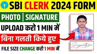 SBI Clerk 2024 Photo/Signature Upload Kaise Kare||SBI Clerk 2024 Photo And Signature Size Change