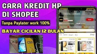 berhasil  cara Kredit HP di Shopee tanpa paylater cicilan 12 bulan