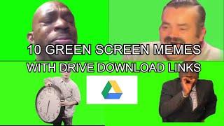 10 GREEN SCREEN MEMES. WITH DRIVE DOWNLOAD LINKS.NON COPYRIGHT. FREE TO USE. #1