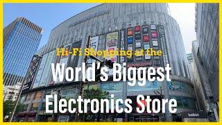 Tokyo Japan Hifi Shopping (Part 4): World’s Biggest Electronics Store - Yodobashi Camera Akihabara