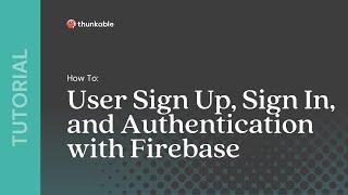 How to Build User Sign Up, Sign In, and Authentication with Firebase in Thunkable