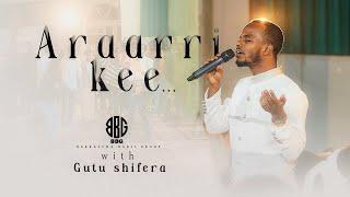 Araarri kee | SINGER GUTU SHIFERA | LIVE WORSHIP |BBG WORSHIP NIGHT | 2024