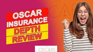 Oscar Insurance Review - Pros & Cons Of Oscar Insurance (An In-Depth Review)