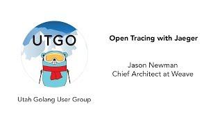 OpenTracing with Jaeger - Utah Go User Group