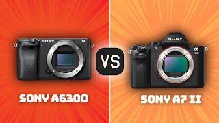 Sony A6300 vs Sony A7 II: Which Camera Is Better? (With Ratings & Sample Footage)