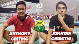 Jawab Cepat bersama Anthony Ginting dan Jonatan Christie