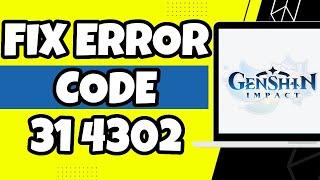 How To Fix Genshin Impact Error Code 31 4302 (Easy Tutorial)