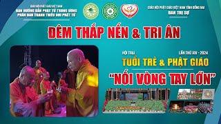 Đêm thắp nến tri ân tại Hội trại “Tuổi trẻ & Phật giáo” lần thứ 14  với chủ đề “Nối vòng tay lớn”