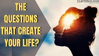 The "Silent Questions" That Create Your Life?