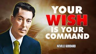 Your Wish Is Your Command - Neville Goddard Motivation