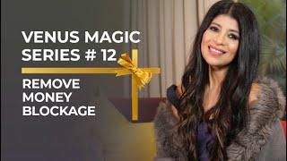 Venus Magic Series #12Remove Money Blockage