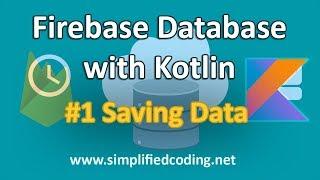 #1 Firebase Database with Kotlin Tutorial - Saving Data