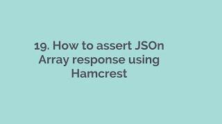 19. How to assert JSON Array response using Hamcrest - Part 3 Rest Assured, API Automation Playlist