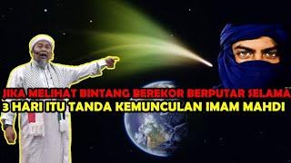 Jika Melihat Bintang Berekor Berputar 3 Hari Itu Tanda Kemunculan imam Mahdi - Ustadz Zulkifli Lc.MA