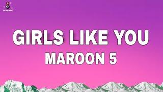 Maroon 5 - Girls Like You (Lyrics)