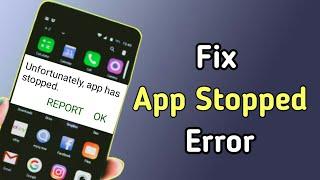 How To Fix Unfortunately App Has Stopped Error In Android Smart Phones