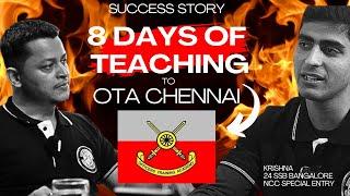 FULL EPISODE | 8 DAYS OF TEACHING TO OTA CHENNAI | KRISHNA | 24 SSB BANGALORE | NCC-55 SPECIAL ENTRY