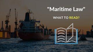 Suggested readings for Lawyers/Law students planning to be a Maritime Law practitioner