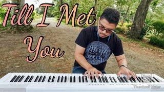 Till I Met You Piano instrumental cover (Kuh Ledesma) Piano by Mark Somoso