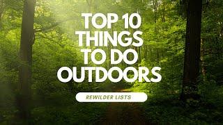 Top 10 MUST DO Outdoor Activities!