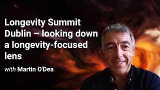 Longevity Summit Dublin – looking down a longevity-focused lens