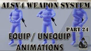 Make a TPS with ALSv4 in UE4 - Weapon System - #24 - Equip/UnEquip Animations [Upperbody Animation]