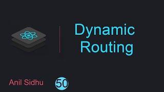 React tutorial for Beginners #50 Dynamic Routing