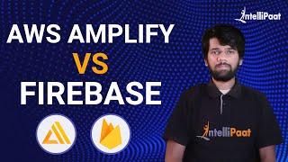 AWS Amplify vs GCP Firebase : What are the Differences | Intellipaat