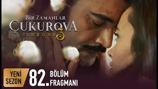 Bir Zamanlar Çukurova 82. Bölüm Fragmanı