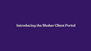 Introducing the Shaker Client Portal