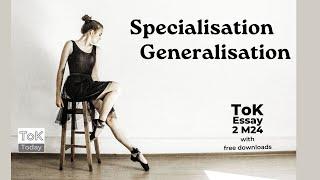 ToK Essay 2 May 24: SPECIALIZATION & GENERALIZATION