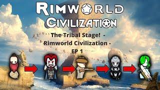 The Tribal Stage!  - Rimworld Civilization - EP 1