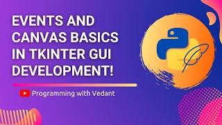 Python GUI Development | Tkinter Events and Canvas Basics | Tutorial #15