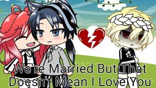 We're Married, But That Doesn't Mean I Love You //Gacha Life// BL Original