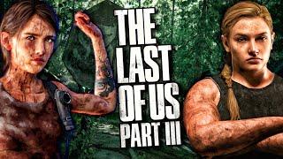 The Last Of Us 3 | We Will Be Getting More ABBY?! + This Could Hurt The Last Of Us 3 + What’s Next?