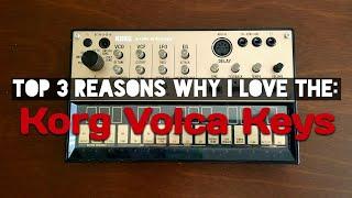 Top 3 reasons Why I love the: Korg Volca Keys | Sound Demo / Mini Review