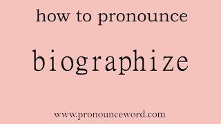 biographize: How to pronounce biographize in english (correct!).Start with B. Learn from me.