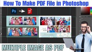 How To Make PDF File in Photoshop | Export Multiple Images as PDF | Photoshop Tutorial | JPG to PDF