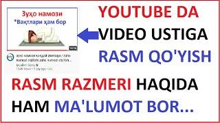 YOUTUBEDA VIDEO USTIGA RASM QO'YISH / youtubega rasm qo'yish / Dilmurod Pulatov