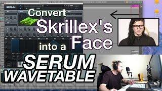 Convert Skrillex's Face into a Serum Wavetable